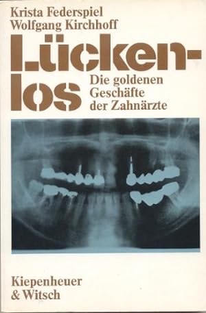 Bild des Verkufers fr Lckenlos. Die goldenen Geschfte der Zahnrzte. zum Verkauf von Antiquariat Buchkauz