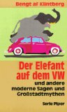 Bild des Verkufers fr Der Elefant auf dem VW und andere moderne Sagen und Grossstadtmythen. Aus dem Schwed. von Markus Bertram . Vorw. von Lutz Rhrich. Piper Band 1653. zum Verkauf von Antiquariat Buchkauz