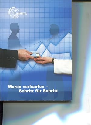 Seller image for Waren verkaufen - Schritt fr Schritt: Eine Warenverkaufskunde mit Einzelhandelsmarketing. for sale by Antiquariat Buchkauz