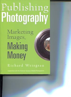 Bild des Verkufers fr Publishing Photography. Marketing Images, Making Money. zum Verkauf von Antiquariat Buchkauz