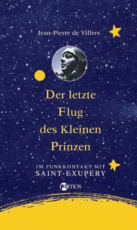 Seller image for Der letzte Flug des kleinen Prinzen - im Funkkontakt mit Saint-Exupry. Mit Ill. von Dietmar Reichert. for sale by Antiquariat Buchkauz