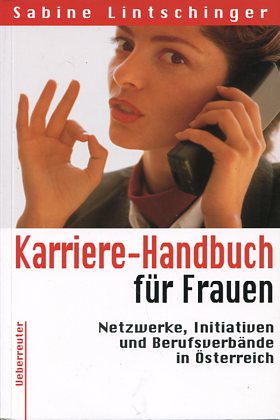 Bild des Verkufers fr Karriere-Handbuch fr Frauen. Netzwerke, Initiativen und Berufsverbnde in sterreich. zum Verkauf von Antiquariat Buchkauz