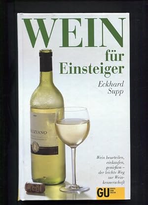 Seller image for Wein fr Einsteiger Wein beurteilen, einkaufen, geniessen - der leichte Weg zur Weinkennerschaft for sale by Antiquariat Buchkauz