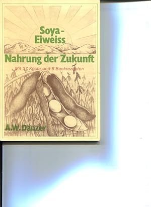 Bild des Verkufers fr Soya-Eiweiss - Nahrung der Zukunft. Mit 37 Koch- u. 6 Backrezepten. zum Verkauf von Antiquariat Buchkauz