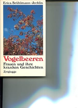 Seller image for Vogelbeeren. Frauen und ihre kranken Geschichten. for sale by Antiquariat Buchkauz