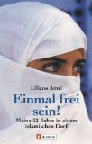 Seller image for Einmal frei sein! Meine 32 Jahre in einem islamischen Dorf. Aus dem Franz. von Martin Bauer, Ullstein ; 36233. for sale by Antiquariat Buchkauz
