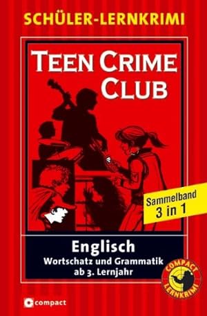 Image du vendeur pour Teen crime club - Wortschatz und Grammatik ab dem 3. Lernjahr. Compact-Lernkrimi Schler-Lernkrimi Englisch. mis en vente par Antiquariat Buchkauz