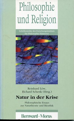 Bild des Verkufers fr Natur in der Krise. Philosophische Essays zur Naturtheorie und Bioethik. hrsg. von Reinhard Lw und Richard Schenk; Philosophie und Religion Band 8. zum Verkauf von Antiquariat Buchkauz