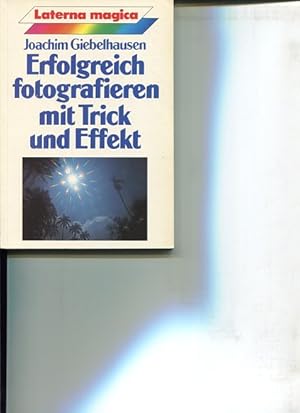 Bild des Verkufers fr Erfolgreich fotografieren mit Trick und Effekt. Hrsg. von Fritz Meisnitzer, Laterna magica 8. zum Verkauf von Antiquariat Buchkauz