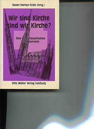 Imagen del vendedor de Wir sind Kirche - sind wir Kirche? Eine Bestandsaufnahme aus sterreich. a la venta por Antiquariat Buchkauz