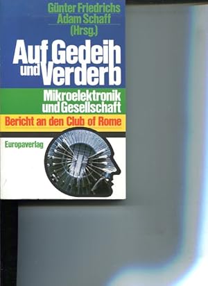 Auf Gedeih und Verderb. Mikroelektronik und Gesellschaft. Bericht an den Club of Rome. Übers. von...