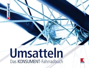 Seller image for Umsatteln - Das KONSUMENT-Fahrradbuch. for sale by Antiquariat Buchkauz