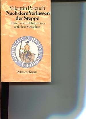 Seller image for Nach dem Verlassen der Steppe. Fahrten und Irrfahrten eines stlichen Menschen. for sale by Antiquariat Buchkauz