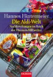 Seller image for Die Aldi-Welt. Nachforschungen im Reich der Discount-Milliardre. for sale by Antiquariat Buchkauz