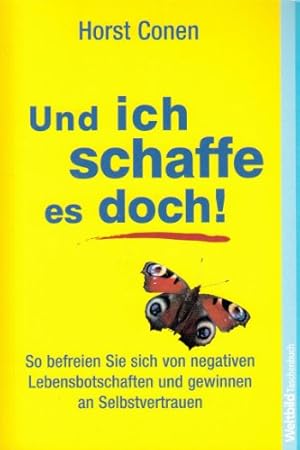 Bild des Verkufers fr Und ich schaffe es doch! So befreien sie sich von negativen Lebensbotschaften und gewinnen an Selbstvertrauen. zum Verkauf von Antiquariat Buchkauz