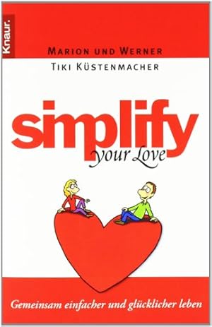 Bild des Verkufers fr Simplify Your Love - Gemeinsam einfacher und glcklicher leben. zum Verkauf von Antiquariat Buchkauz