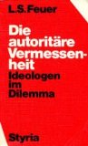 Bild des Verkufers fr Die autoritre Vermessenheit. Ideologen im Dilemma. Ins Dt. bertr. von Barbara Wicha u. Anton Grabner-Haider. Eruierung d. deutschsprachigen Zitate von Walter Sauer. zum Verkauf von Antiquariat Buchkauz