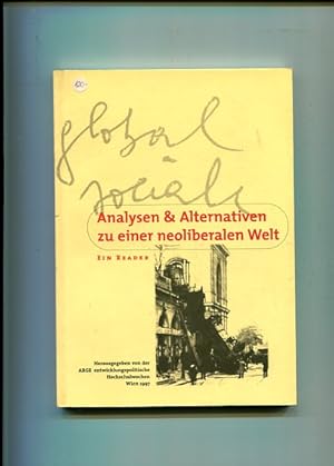 Bild des Verkufers fr Analysen & Alternativen zu einer neoliberalen Welt - ein Reader. hrsg. von der ARGE Entwicklungspolitische Hochschulwochen. [Reader zur 1. Entwicklungspolitischen Hochschulwoche Wien, November 1996. zum Verkauf von Antiquariat Buchkauz