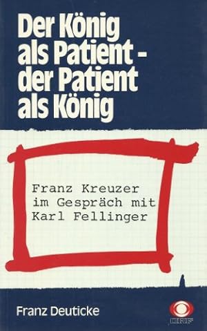 Bild des Verkufers fr Der Knig als Patient - der Patient als Knig. Franz Kreuzer im Gesprch mit Karl Fellinger. ORF zum Verkauf von Antiquariat Buchkauz