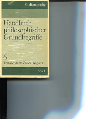 Bild des Verkufers fr Handbuch philosophischer Grundbegriffe. Studienausgabe Band 6. Transzendenz - Zweck. Register. zum Verkauf von Antiquariat Buchkauz