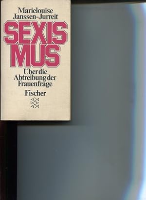 Sexismus. Über die Abtreibung der Frauenfrage. Fischer 3704. Die Frau in der Gesellschaft.