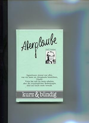 Bild des Verkufers fr Aberglaube. Irgendwann einmal war alles, was wir heute als Aberglaube bezeichnen, Glaube. Kurz & bndig. Vieles hat sich bis heute erhalten, aber die ursprnglichen Bedeutungen sind uns kaum mehr bewut, zum Verkauf von Antiquariat Buchkauz