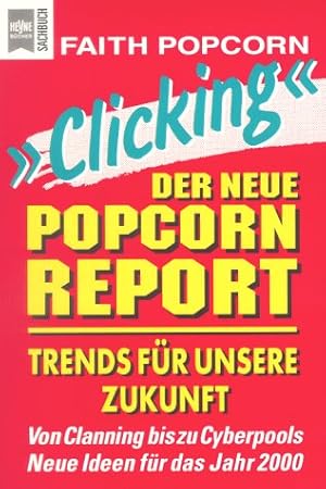 Bild des Verkufers fr Clicking" - Der neue Popcorn-Report. Trends fr unsere Zukunft. Von clanning bis zu cyberpools. neue Ideen fr das Jahr 2000. Aus dem Amerikan. von Henning Thies. Red. Bearb.: Thomas Bertram. Heyne-Bcher 19, Heyne-Sachbuch 588. zum Verkauf von Antiquariat Buchkauz