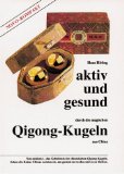 Bild des Verkufers fr Aktiv und gesund durch die magischen Qigong-Kugeln aus China. NOVO-Kompakt. zum Verkauf von Antiquariat Buchkauz