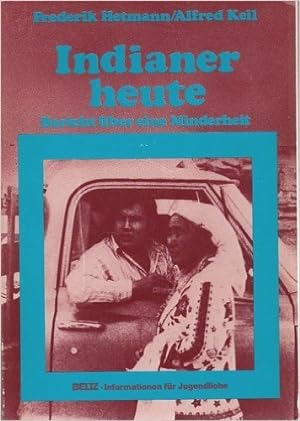 Seller image for Indianer heute : Bericht ber eine Minderheit. Informationen fr Jugendliche for sale by Antiquariat Buchkauz