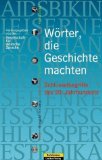 Bild des Verkufers fr Wrter, die Geschichte machten. Schlsselbegriffe des 20. Jahrhunderts. Hrsg. von der Gesellschaft fr Deutsche Sprache. zum Verkauf von Antiquariat Buchkauz