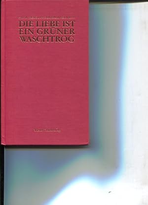 Seller image for Die Liebe ist ein grner Waschtrog. Ein letzter Versuch ber die Ehre der Mnner Phasetten 18. for sale by Antiquariat Buchkauz