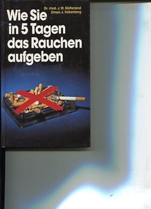 Seller image for Wie Sie in 5 Tagen das Rauchen aufgeben. Aus d. Amerikan. bertr. von Wolfgang Maier. for sale by Antiquariat Buchkauz