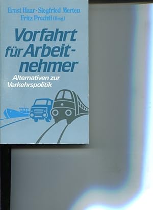 Seller image for Vorfahrt fr Arbeitnehmer. Alternativen zur Verkehrspolitik. Strasse - Eisenbahn - Binnenschiffahrt. Autoren: Rainer Graichen . for sale by Antiquariat Buchkauz
