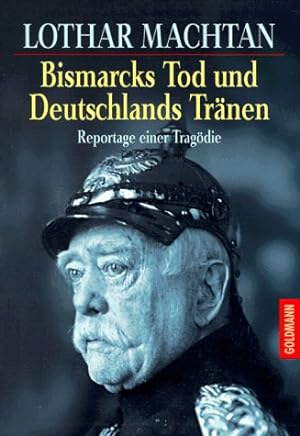 Seller image for Bismarcks Tod und Deutschlands Trnen. Reportage einer Tragdie. for sale by Antiquariat Buchkauz