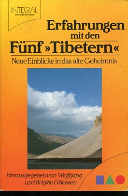 Erfahrungen mit den fünf "Tibetern". Neue Einblicke in das alte Geheimnis. Hrsg. von Wolfgang und...