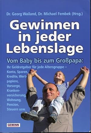 Bild des Verkufers fr Gewinnen in jeder Lebenslage. Vom Baby bi szum Gropapa: Ihr Geldratgeber fr jede Altersgruppe. zum Verkauf von Antiquariat Buchkauz