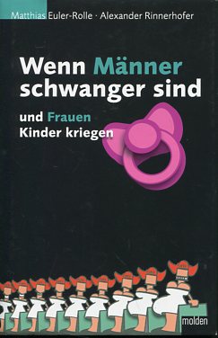 Seller image for Wenn Mnner schwanger sind und Frauen Kinder kriegen. for sale by Antiquariat Buchkauz