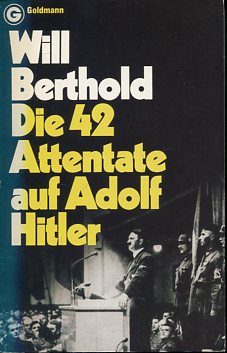 Imagen del vendedor de Die 42 Attentate auf Adolf Hitler. Goldmann 6666. a la venta por Antiquariat Buchkauz