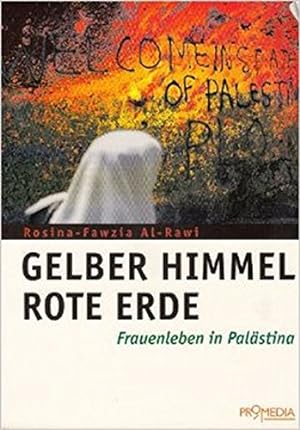 Seller image for Gelber Himmel, rote Erde - Frauenleben in Palstina. Mit einer Wrdigung von Yassir Arafat for sale by Antiquariat Buchkauz