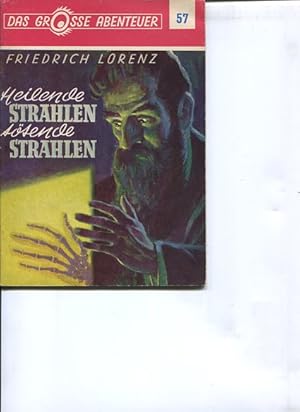 Bild des Verkufers fr Heilende Strahlen - ttende Strahlen. Das grosse Abenteuer Heft 57. zum Verkauf von Antiquariat Buchkauz