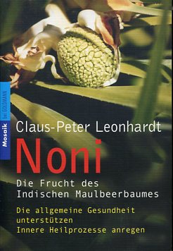 Noni - Die Frucht des Indischen Maulbeerbaums. Die allgemeine Gesundheit unterstützen. Innere Hei...