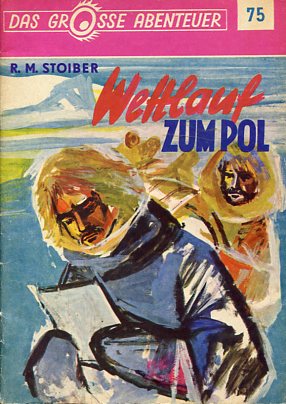 Bild des Verkufers fr Wettlauf zum Pol. Das grosse Abenteuer Heft 75. zum Verkauf von Antiquariat Buchkauz