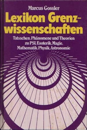 Seller image for Lexikon Grenzwissenschaften - Tatsachen, Phnomene und Theorien zu Psi, Esoterik, Magie, Mathematik, Physik, Astronomie. for sale by Antiquariat Buchkauz