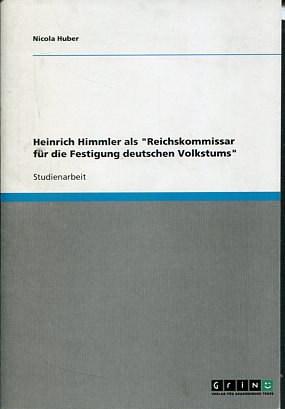 Seller image for Heinrich Himmler als "Reichskommissar fr die Festigung deutschen Volkstums". Studienarbeit. for sale by Antiquariat Buchkauz