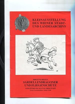 Sardellendragoner und Fliegenschütz. Vom Pferd im Alltag der Stadt. Kleinausstellung des Wiener S...