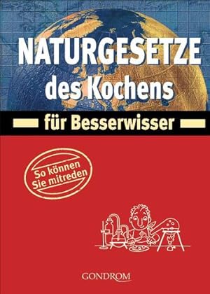 Seller image for Naturgesetze des Kochens fr Besserwisser. So knnen Sie mitreden. for sale by Antiquariat Buchkauz