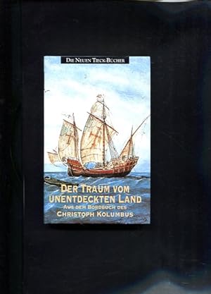 Bild des Verkufers fr Der Traum vom unentdeckten Land - Aus dem Bordbuch des Christoph Kolumbus. zum Verkauf von Antiquariat Buchkauz