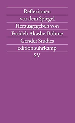 Bild des Verkufers fr Reflexionen vor dem Spiegel. Hrsg. von Farideh Akashe-Bhme. Edition Suhrkamp 1724 = N.F. Bd. 724, Gender studies. zum Verkauf von Antiquariat Buchkauz