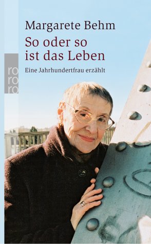 Seller image for So oder so ist das Leben - Eine Jahrhundertfrau erzhlt. Rororo 23316. for sale by Antiquariat Buchkauz