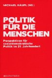 Bild des Verkufers fr Politik fr die Menschen. Perspektiven fr sozialdemokratische Politik im 21. Jahrhundert. zum Verkauf von Antiquariat Buchkauz